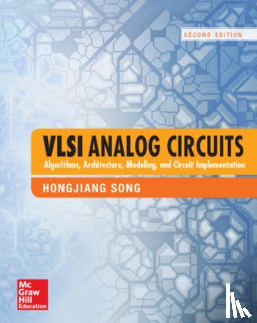 Song, Hongjiang - VLSI Analog Circuits: Algorithms, Architecture, Modeling, and Circuit Implementation, Second Edition