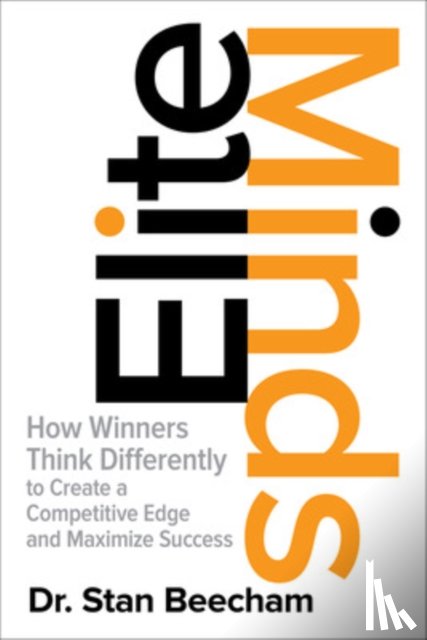 Beecham, Stan - Elite Minds: How Winners Think Differently to Create a Competitive Edge and Maximize Success