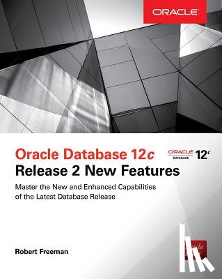 Bryla, Bob, Freeman, Robert - Oracle Database 12c Release 2 New Features