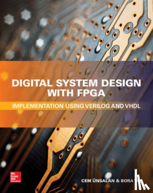 Unsalan, Cem, Tar, Bora - Digital System Design with FPGA: Implementation Using Verilog and VHDL