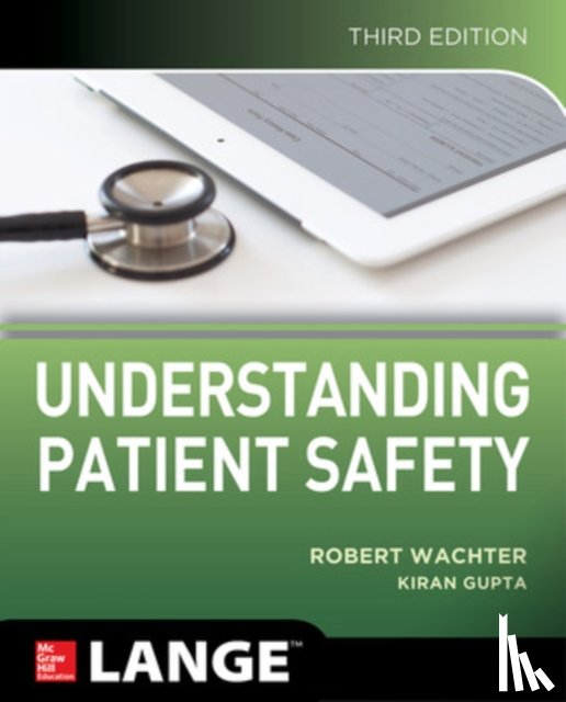 Wachter, Robert, Gupta, Kiran - Understanding Patient Safety, Third Edition