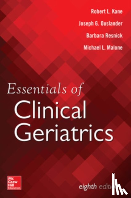 Kane, Robert, Ouslander, Joseph, Resnick, Barbara - Essentials of Clinical Geriatrics, Eighth Edition