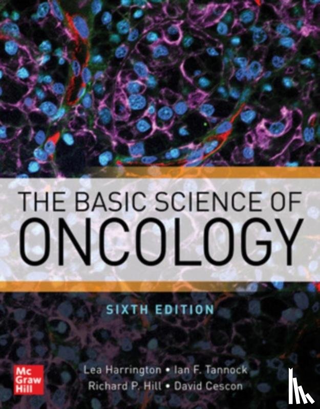 Harrington, Lea, Tannock, Ian F., Hill, Richard, Cescon, Dave - The Basic Science of Oncology, Sixth Edition
