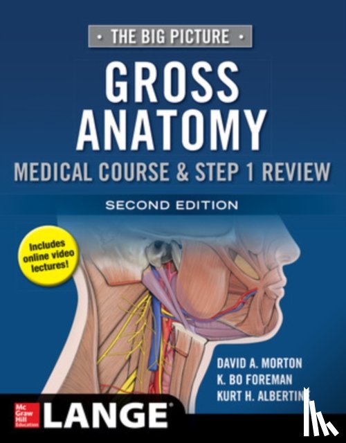 Morton, David, Foreman, K. Bo, Albertine, Kurt - The Big Picture: Gross Anatomy, Medical Course & Step 1 Review, Second Edition
