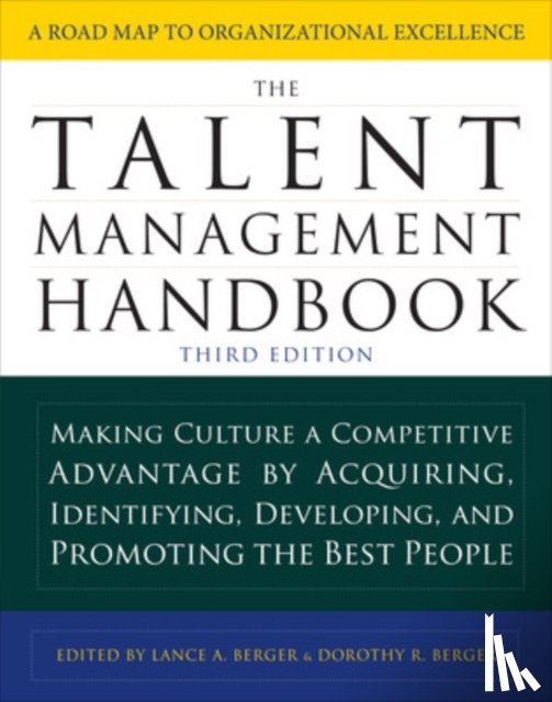 Berger, Lance, Berger, Dorothy - The Talent Management Handbook, Third Edition: Making Culture a Competitive Advantage by Acquiring, Identifying, Developing, and Promoting the Best People