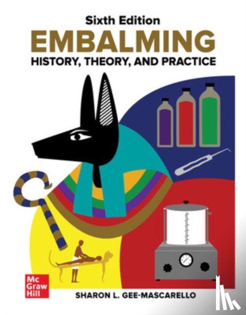 Gee-Mascarello, Sharon - Embalming: History, Theory, and Practice, Sixth Edition