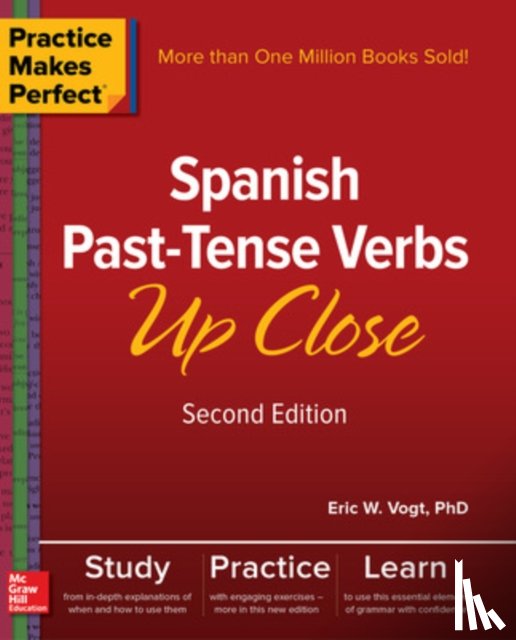 Vogt, Eric - Practice Makes Perfect: Spanish Past-Tense Verbs Up Close, Second Edition