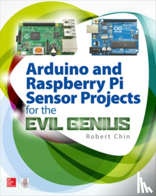 Chin, Robert - Arduino and Raspberry Pi Sensor Projects for the Evil Genius