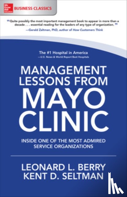 Berry, Leonard, Seltman, Kent - Management Lessons from Mayo Clinic: Inside One of the World's Most Admired Service Organizations