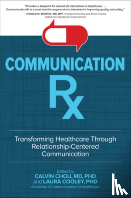 Chou, Calvin, Cooley, Laura - Communication Rx: Transforming Healthcare Through Relationship-Centered Communication