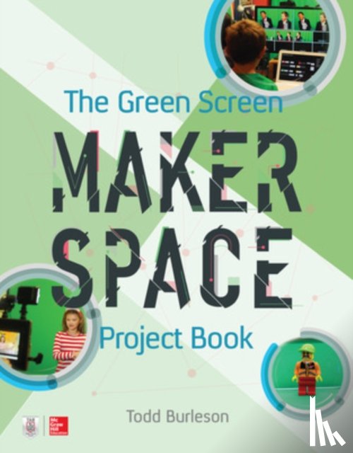 Burleson, Todd - The Green Screen Makerspace Project Book