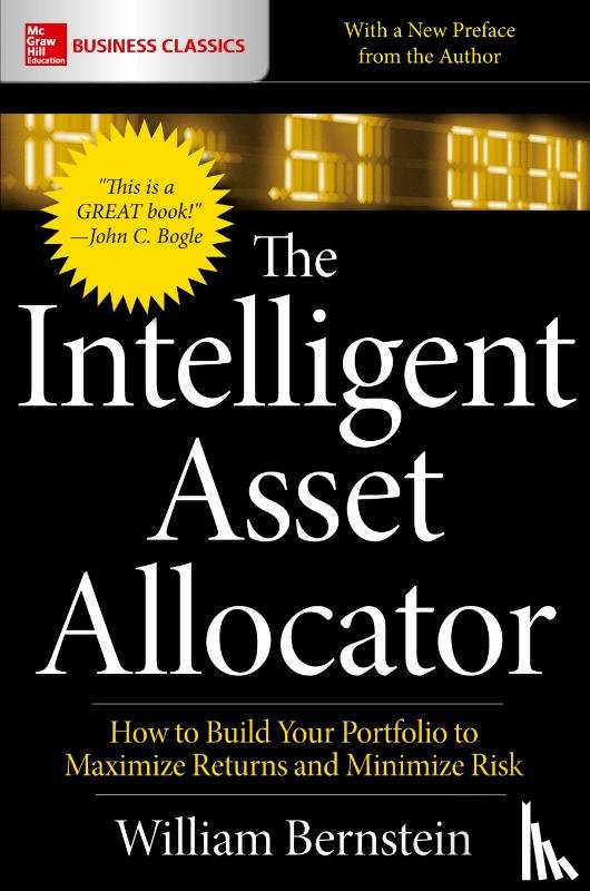 Bernstein, William - The Intelligent Asset Allocator: How to Build Your Portfolio to Maximize Returns and Minimize Risk
