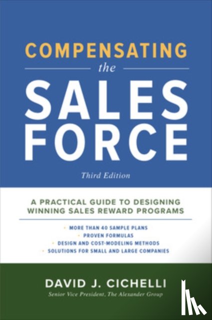 Cichelli, David - Compensating the Sales Force, Third Edition: A Practical Guide to Designing Winning Sales Reward Programs