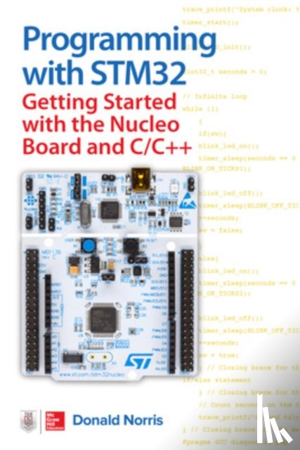Norris, Donald - Programming with STM32: Getting Started with the Nucleo Board and C/C++