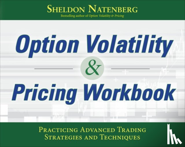 Natenberg, Sheldon - Option Volatility & Pricing Workbook: Practicing Advanced Trading Strategies and Techniques