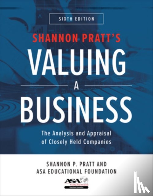 Pratt, Shannon, ASA Educational Foundation - Valuing a Business, Sixth Edition: The Analysis and Appraisal of Closely Held Companies