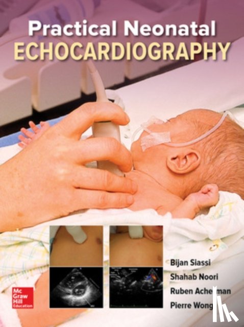 Siassi, Bijan, Noori, Shahab, Wong, Pierre, Acherman, Ruben - Practical Neonatal Echocardiography