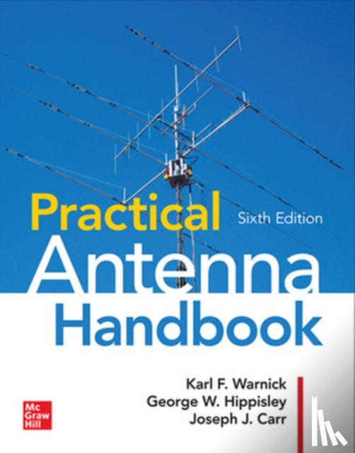 Carr, Joseph, Hippisley, George, Warnick, Karl F. - Practical Antenna Handbook, Sixth Edition