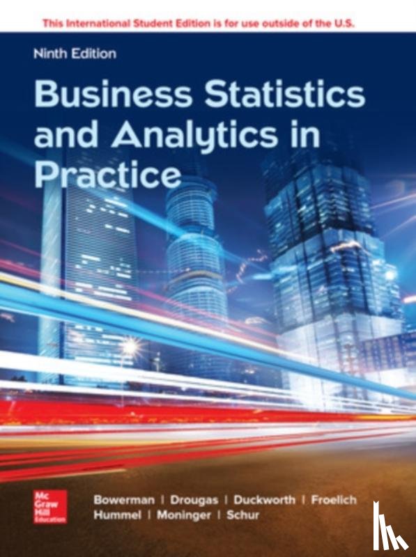 Bowerman, Bruce, O'Connell, Richard, Murphree, Emilly - ISE Business Statistics and Analytics in Practice