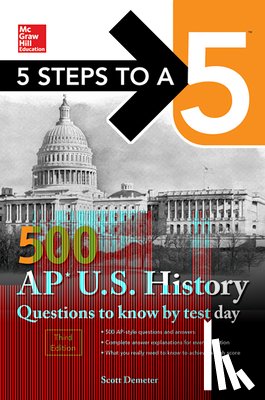 Demeter, Scott - 5 Steps to a 5: 500 AP US History Questions to Know by Test Day, Third Edition