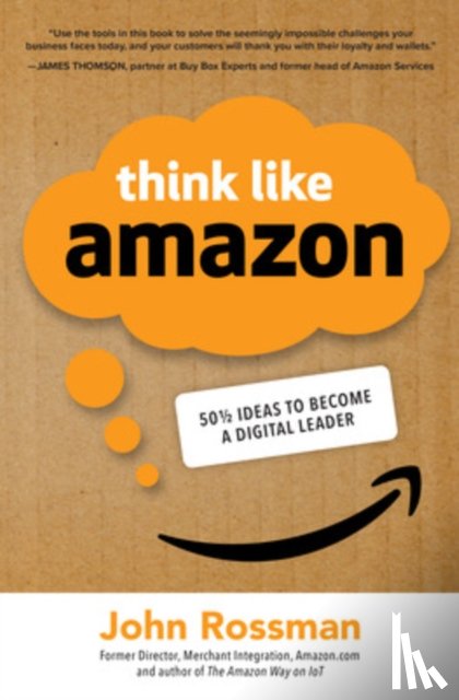 Rossman, John - Think Like Amazon: 50 1/2 Ideas to Become a Digital Leader