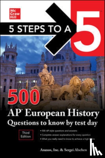 Inc., Anaxos, Alschen, Sergei - 5 Steps to a 5: 500 AP European History Questions to Know by Test Day, Third Edition