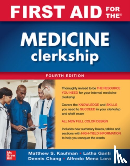 Kaufman, Matthew, Ganti, Latha, Chang, Dennis, Mena Lora, Alfredo J. - First Aid for the Medicine Clerkship, Fourth Edition