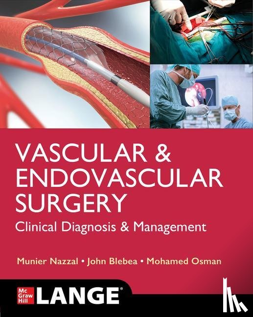 Nazzal, Munier, Blebea, John, Osman, Mohamed - LANGE Vascular and Endovascular Surgery: Clinical Diagnosis and Management