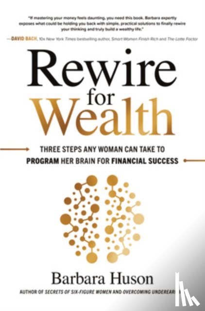 Huson, Barbara - Rewire for Wealth: Three Steps Any Woman Can Take to Program Her Brain for Financial Success