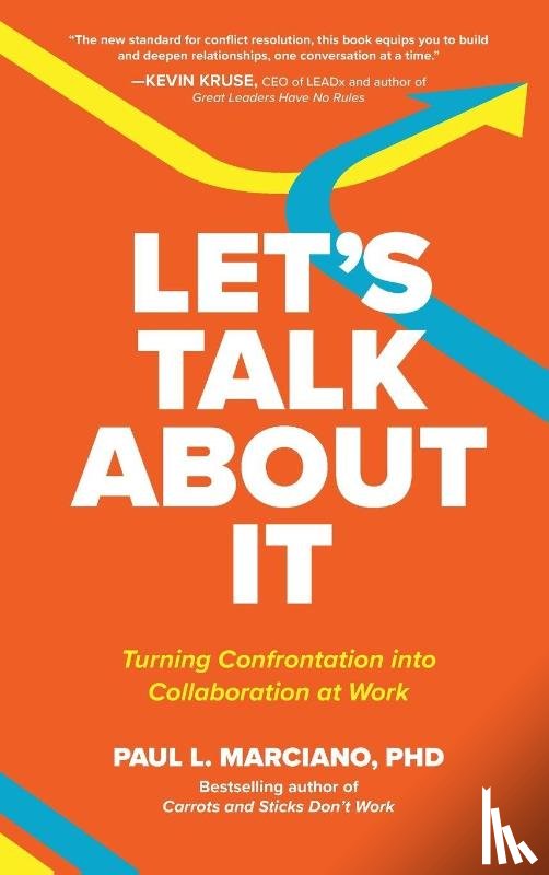 Marciano, Paul L - Let's Talk about It: Turning Confrontation Into Collaboration at Work