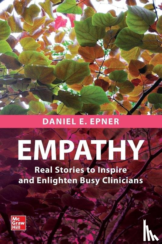 Epner, Daniel E. - Empathy: Real Stories to Inspire and Enlighten Busy Clinicians