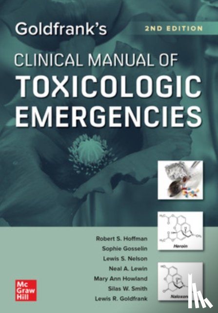 Hoffman, Robert, Gosselin, Sophie, Nelson, Lewis - Goldfrank's Clinical Manual of Toxicologic Emergencies, Second Edition