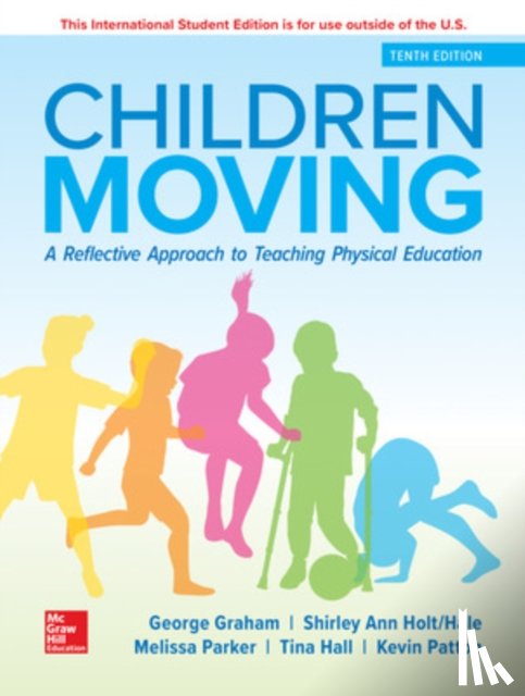 Graham, George, Holt-Hale, Shirley Ann, Parker, Melissa - ISE Children Moving: A Reflective Approach to Teaching Physical Education