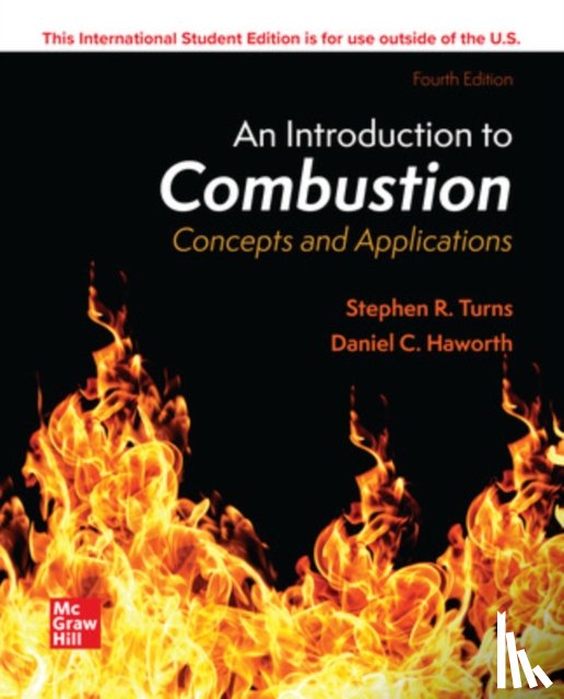 Turns, Stephen, Haworth, Daniel C. - ISE An Introduction to Combustion: Concepts and Applications