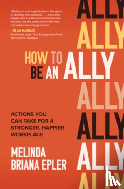 Epler, Melinda - How to Be an Ally: Actions You Can Take for a Stronger, Happier Workplace