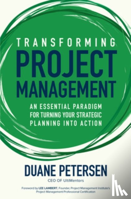 Petersen, Duane - Transforming Project Management: An Essential Paradigm for Turning Your Strategic Planning into Action