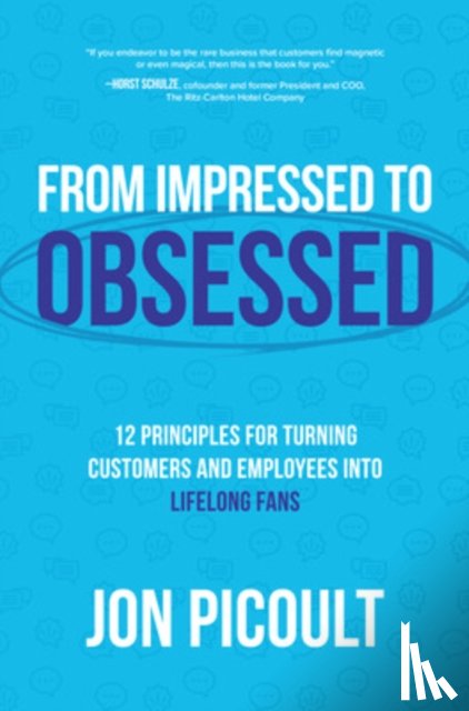 Picoult, Jon - From Impressed to Obsessed: 12 Principles for Turning Customers and Employees into Lifelong Fans