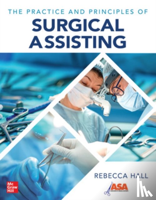 Hall, Rebecca - The Practice and Principles of Surgical Assisting
