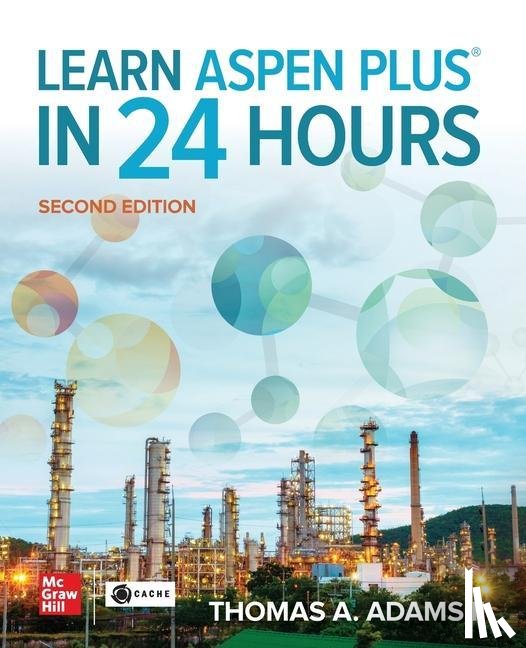 Adams II, Thomas A. - Learn Aspen Plus in 24 Hours, Second Edition