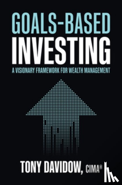 Davidow, Tony - Goals-Based Investing: A Visionary Framework for Wealth Management