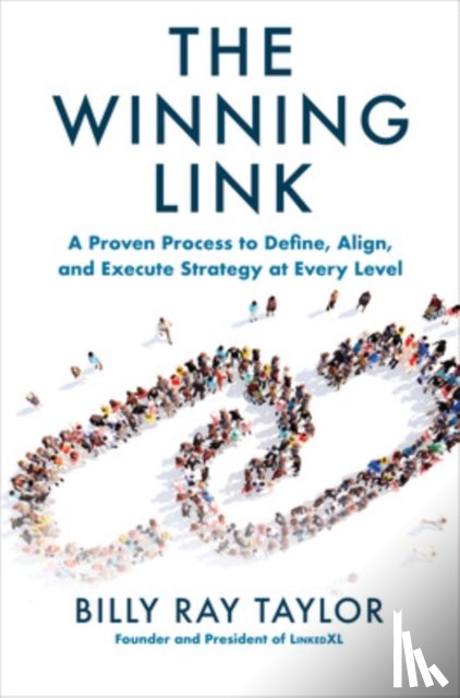 Taylor, Billy - The Winning Link: A Proven Process to Define, Align, and Execute Strategy at Every Level