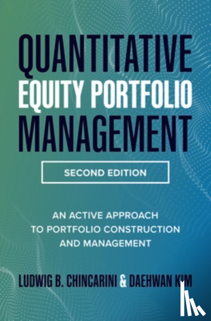 Chincarini, Ludwig, Kim, Daehwan - Quantitative Equity Portfolio Management, Second Edition: An Active Approach to Portfolio Construction and Management