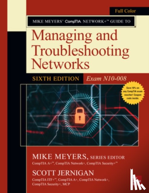 Meyers, Mike, Jernigan, Scott - Mike Meyers' CompTIA Network+ Guide to Managing and Troubleshooting Networks, Sixth Edition (Exam N10-008)