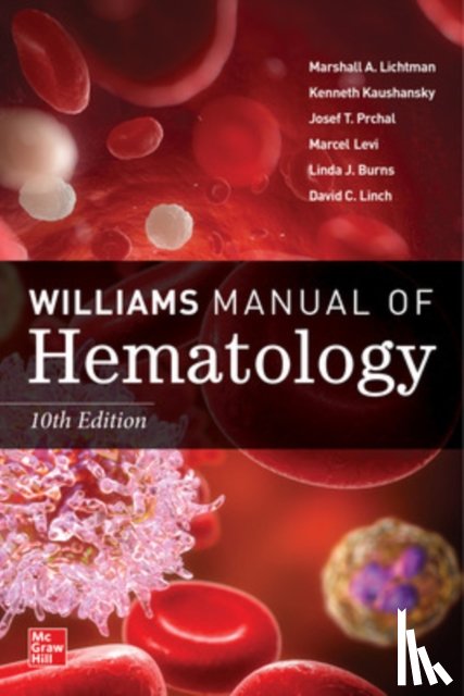 Lichtman, Marshall, Kaushansky, Kenneth, Prchal, Josef, Levi, Marcel - Williams Manual of Hematology, Tenth Edition