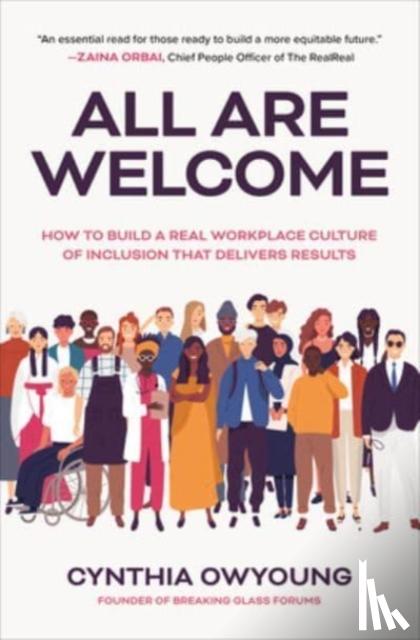 Owyoung, Cynthia - All Are Welcome: How to Build a Real Workplace Culture of Inclusion that Delivers Results