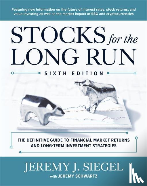 Siegel, Jeremy - Stocks for the Long Run: The Definitive Guide to Financial Market Returns & Long-Term Investment Strategies, Sixth Edition