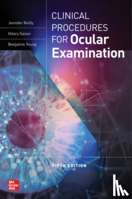 Reilly, Jennifer, Gaiser, Hilary, Young, Benjamin - Clinical Procedures for the Ocular Examination, Fifth Edition