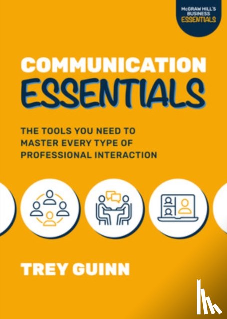 Guinn, Trey - Communication Essentials: The Tools You Need to Master Every Type of Professional Interaction