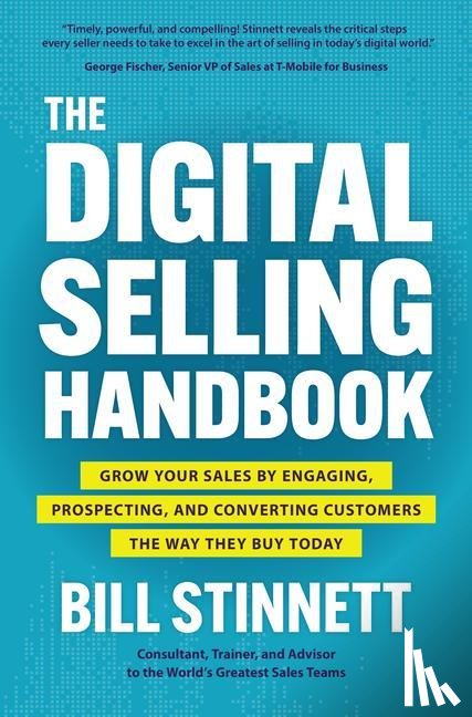 Stinnett, Bill - The Digital Selling Handbook: Grow Your Sales by Engaging, Prospecting, and Converting Customers the Way They Buy Today