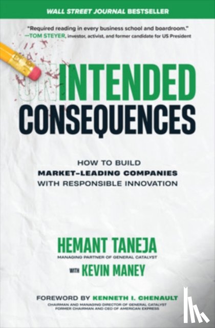 Taneja, Hemant, Maney, Kevin, Chenault, Kenneth - Intended Consequences: How to Build Market-Leading Companies with Responsible Innovation